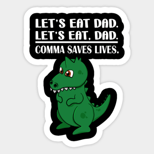 Let's Eat Dad Comma Saves Lives Funny Punctuation English Grammar Dinosaur Sticker